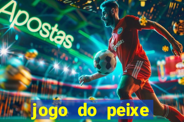 jogo do peixe ganhar dinheiro